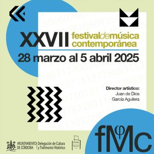 XXVII FESTIVAL DE MUSICA CONTEMPORANEA. Cordoba. 28 Marzo 5 Abril 2025