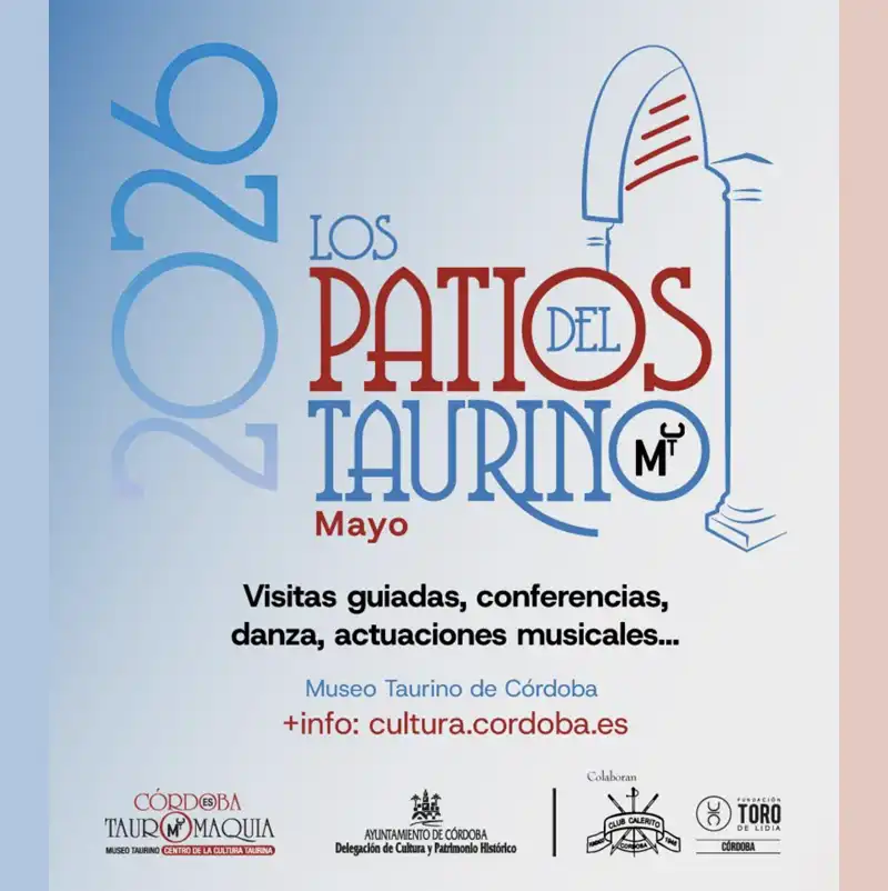 LOS PATIOS DEL TAURINO. Museo Taurino de Córdoba. Del 12 al 21 Mayo 2026