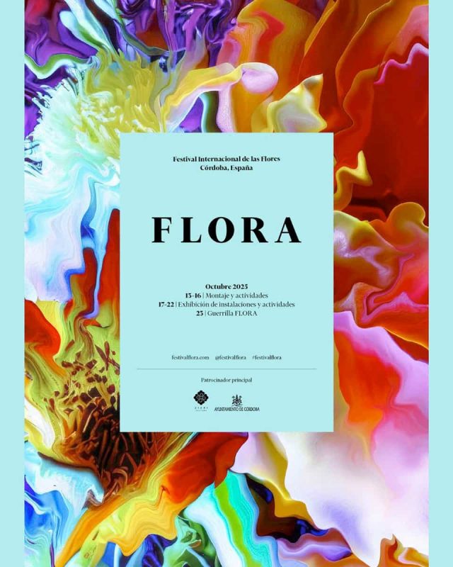 FLORA. FESTIVAL INTERNACIONAL DE LAS FLORES. Cordoba. Del 13 al 23 Octubre 2025