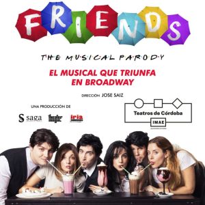 FRIENDS. The Musical Parody. Gran Teatro de Cordoba. 15 16 Mayo 2025