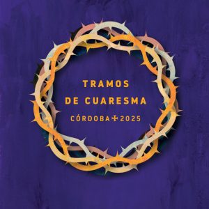 TRAMOS DE CUARESMA. Fundacion Cajasol Cordoba. Marzo Abril 2025