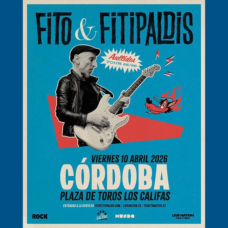 FITO & FITIPALDIS. Plaza de Toros de Córdoba. Viernes 10 Abril 2026