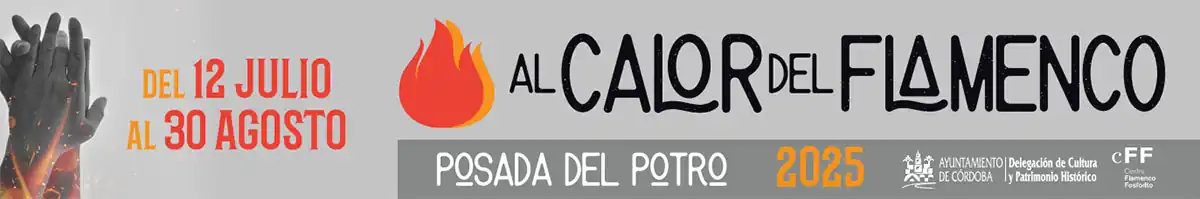 AL CALOR DEL FLAMENCO. Posada del Potro. Córdoba. Verano 2025