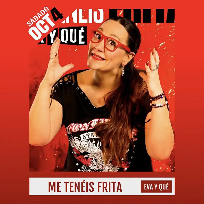 ME TENEIS FRITA Eva y que. Teatro Avanti. Cordoba. Sabado 4 Octubre 2025