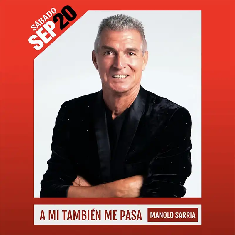 Manolo Sarria A MI TAMBIEN ME PASA. Teatro Avanti. Cordoba. Sabado 20 Septiembre 2025