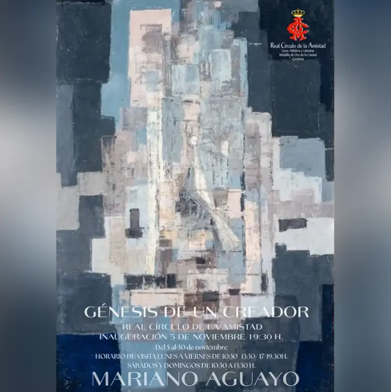 PATCHWORK. Sala Galatea. Córdoba. Hasta el 9 Noviembre 2025 1 Mariano Aguayo GENESIS DE UN CREADOR. Real Circulo de la Amistad. Cordoba. Hasta el 30 Noviembre 2025