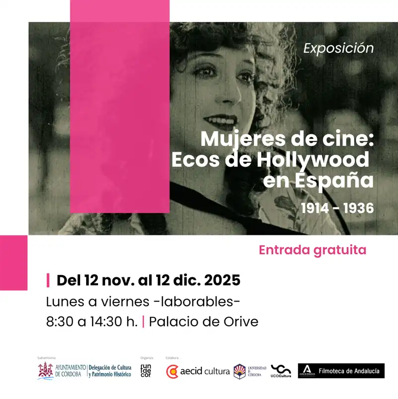 'MUJERES DE CINE. ECOS DE HOLLYWOOD EN ESPAÑA 1914-1936'. Palacio de Orive. Córdoba. Hasta el 12 Diciembre 2025