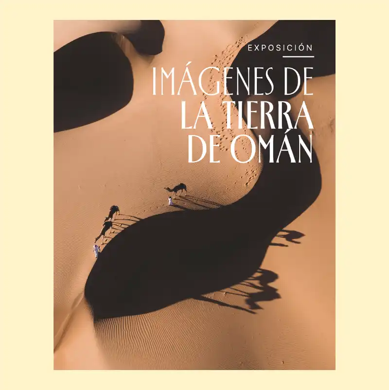 'IMÁGENES DE LA TIERRA DE OMÁN'. Casa Árabe en Córdoba. Hasta el 16 Enero 2026 'IMÁGENES DE LA TIERRA DE OMÁN'. Casa Árabe en Córdoba. Hasta el 16 Enero 2026