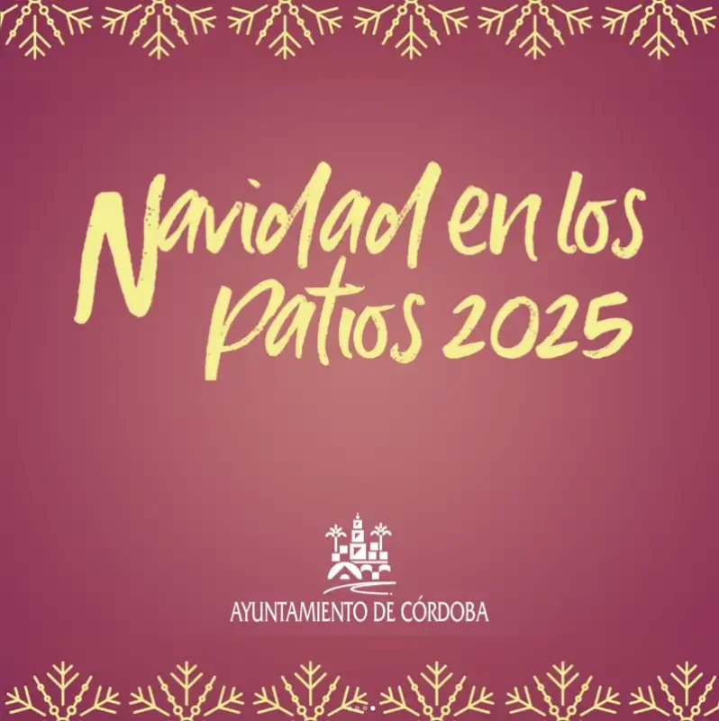 NAVIDAD EN LOS PATIOS DE CORDOBA 2025. Del 5 al 28 de octubre 2025