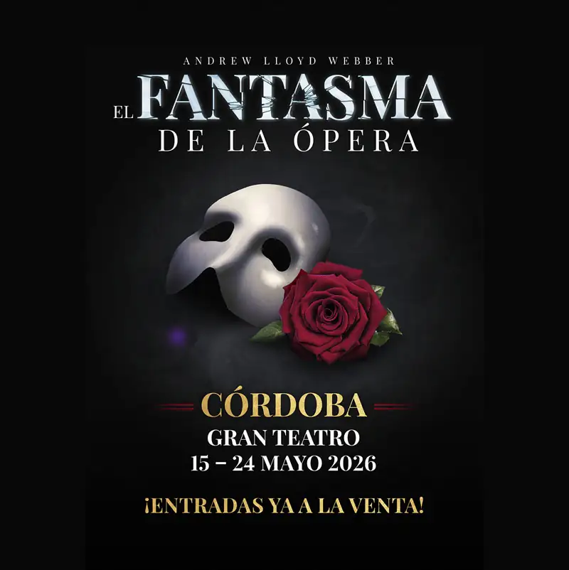 EL FANTASMA DE LA ÓPERA. Gran Teatro de Córdoba. 15-24 Mayo 2026 EL FANTASMA DE LA ÓPERA. Gran Teatro de Córdoba. 15-24 Mayo 2026