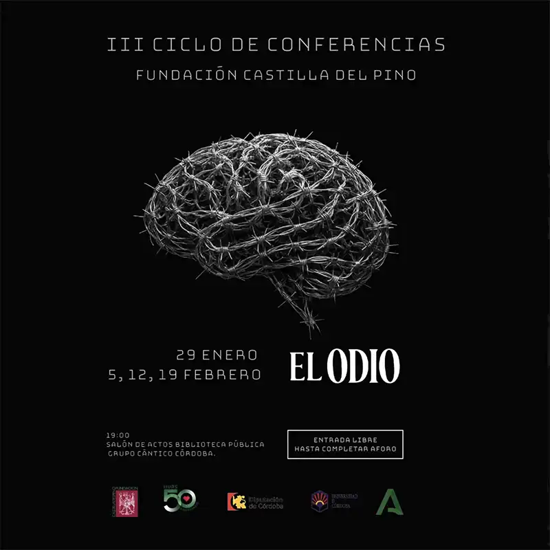 EL ODIO III Ciclo de Conferencias Fundacion Castilla del Pino. Biblioteca Grupo Cantico. Cordoba. Enero Febrero 2026