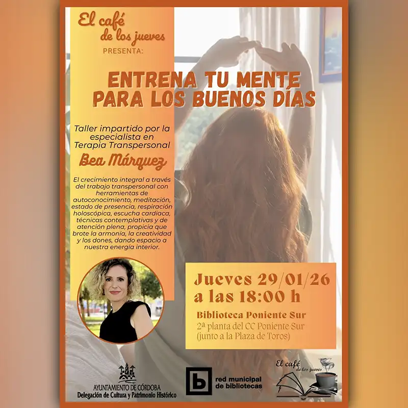 ENTRENA TU MENTE PARA LOS BUENOS DIAS. Biblioteca Poniente Sur. Cordoba. Jueves 29 Enero 2026