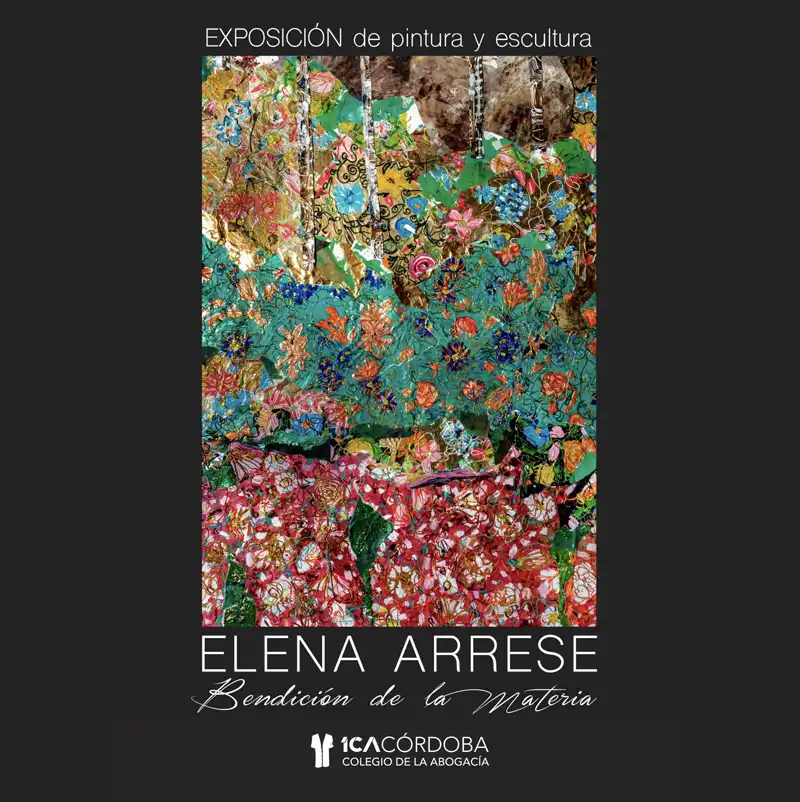 Elena Arrese 'BENDICIÓN DE LA MATERIA'. Colegio Abogacía Córdoba. Hasta el 30 de enero de 2026