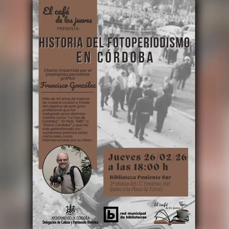 HISTORIA DEL FOTOPERIODISMO EN CORDOBA. Biblioteca Poniente Sur. Cordoba. Jueves 26 Febrero 2026