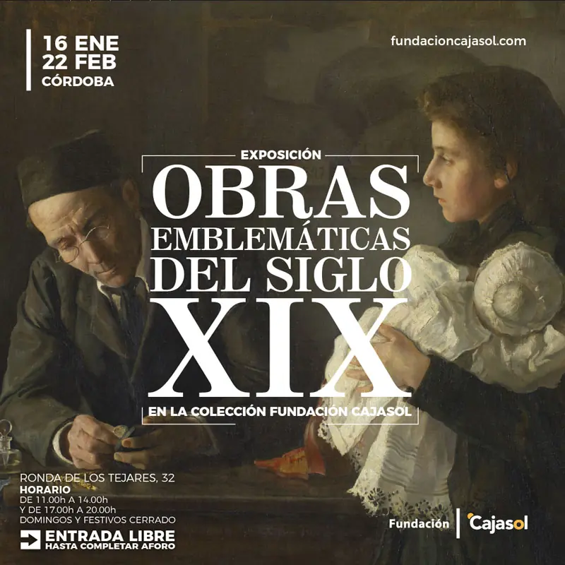 OBRAS EMBLEMATICAS DEL SIGLO XIX. Fundacion Cajasol. Cordoba. Hasta el 22 de Febrero 2026