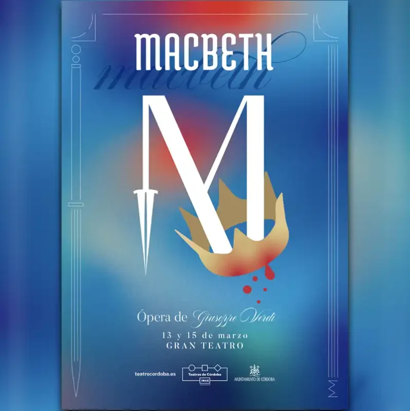 'CAMINO A LA MECA'. Gran Teatro de Córdoba. Viernes 20 - Sábado 21 Febrero 2026 12 Opera MACBETH. Gran Teatro de Cordoba. 13 al 15 Marzo 2026