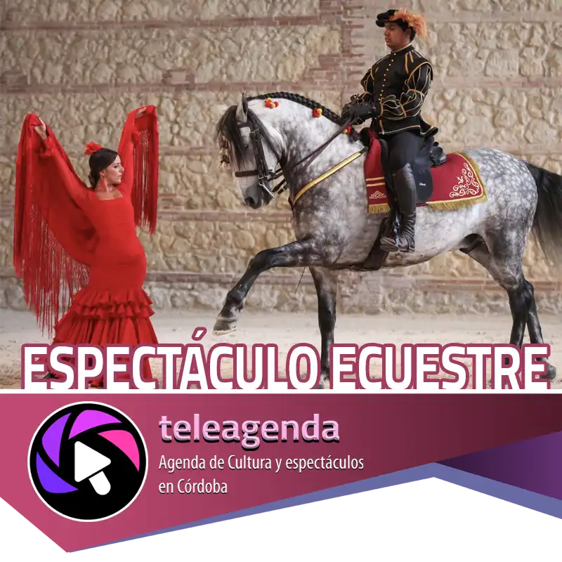 Pasión y Duende del Caballo Andaluz. Córdoba Ecuestre