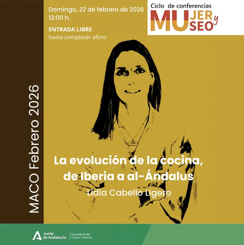 'LA EVOLUCIÓN DE LA COCINA. DE IBERIA A AL-ÁNDALUS'. Museo Arqueológico de Córdoba. 22 Febrero 2026 'LA EVOLUCIÓN DE LA COCINA. DE IBERIA A AL-ÁNDALUS'. Museo Arqueológico de Córdoba. 22 Febrero 2026