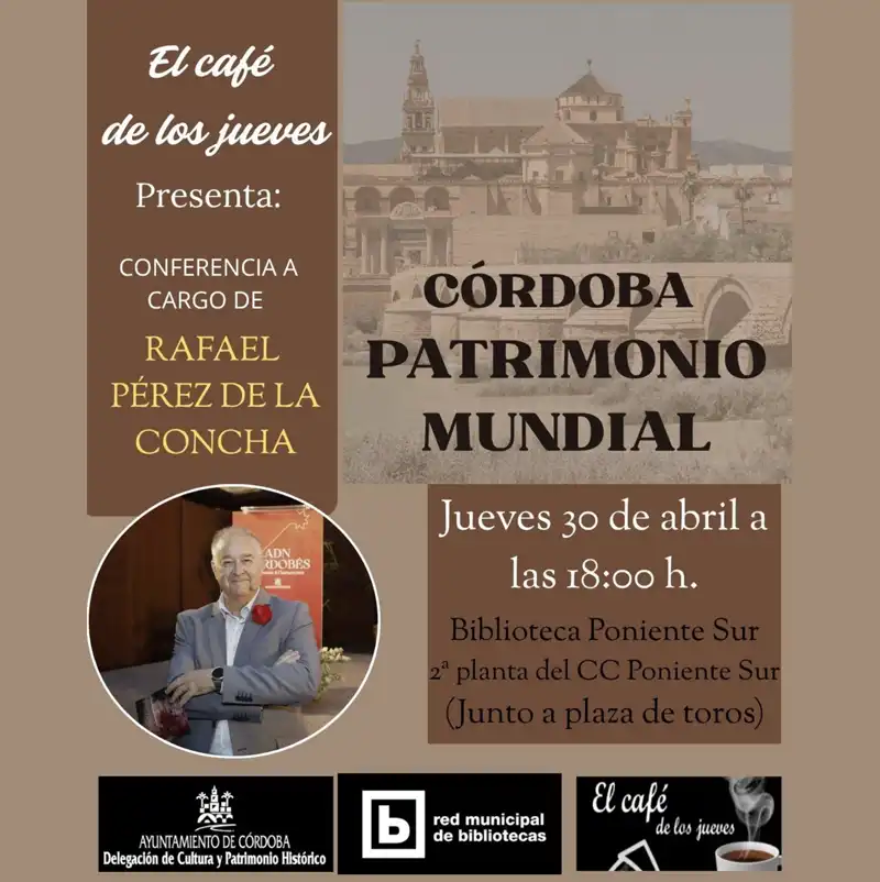 'CÓRDOBA PATRIMONIO MUNDIAL'. Biblioteca Poniente Sur. Córdoba. Jueves 30 Abril 2026