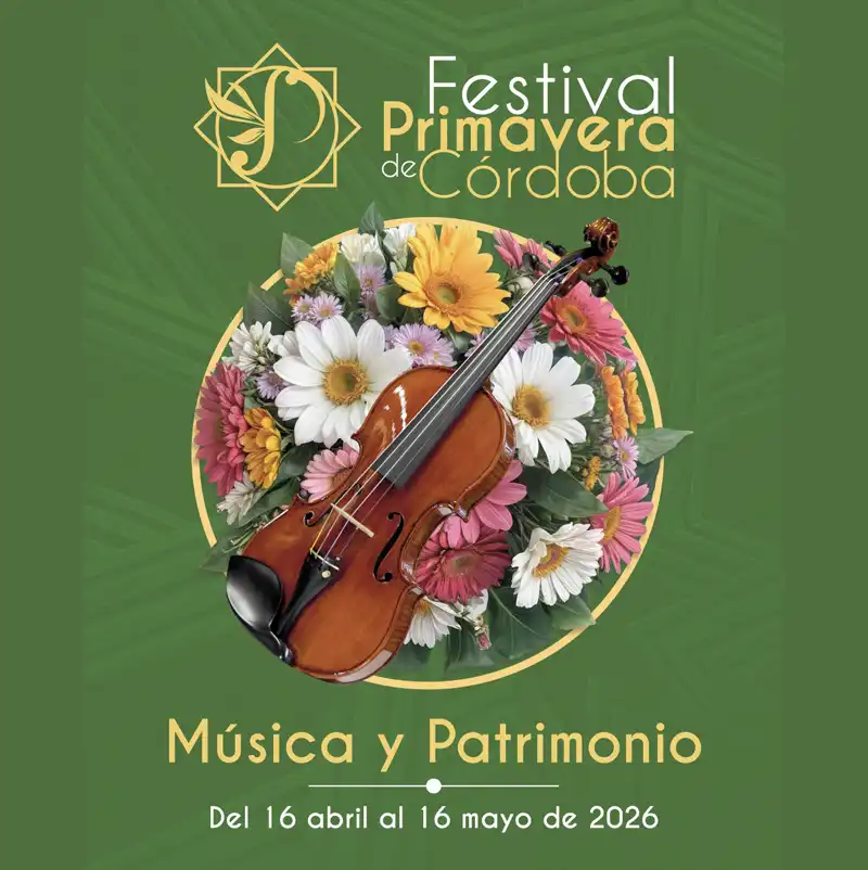 FESTIVAL DE PRIMAVERA DE CÓRDOBA. Música y Patrimonio. 16 Abril - 16 Mayo 2026