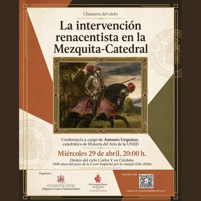 'LA INTERVENCIÓN RENACENTISTA EN LA MEZQUITA-CATEDRAL. Real Círculo de la Amistad. Córdoba. 29 Abril 2026