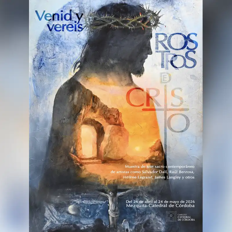 'ROSTROS DE CRISTO'. Mezquita-Catedral de Córdoba. Hasta el 24 de Mayo 2026