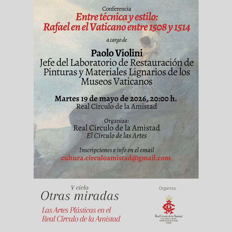 'ENTRE TÉCNICA Y ESTILO. RAFAEL EN EL VATICANO'. Real Círculo de la Amistad. Córdoba. Martes 19 Mayo 2026