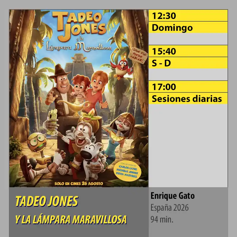 Cartelera TADEO JONES Y LA LÁMPARA MARAVILLOSA. CINES AXION Córdoba Cartelera TADEO JONES Y LA LAMPARA MARAVILLOSA. CINES AXION Cordoba