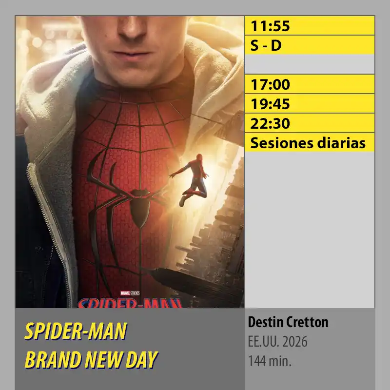 SPIDER-MAN BRAND NEW DAY. MK2 CineSur Tablero Córdoba Cartelera SPIDER-MAN BRAND NEW DAY horarios MK2 Cines El Tablero Cordoba. Pases miércoles 12 y jueves 13: 17:10 h | 21:30 h. Pases diario: 18:10 h | 19:10 h | 20:00 h | 20:30 h | 21:00 h | 22:00 h | 22:45 h | 23:30 h.
