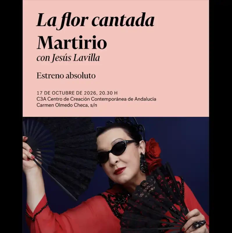 LA FLOR CANTADA. Martirio con Jesus Lavilla. C3A. Cordoba. Sabado 17 Octubre 2026
