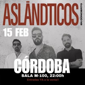 ASLANDTICOS. Sala M100 Cordoba. 15 Febrero 2025