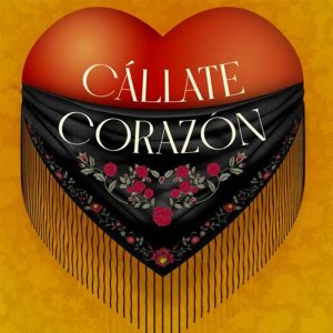 CALLATE CORAZON. Gran Teatro de Cordoba. Sabado 14 Diciembre 2024