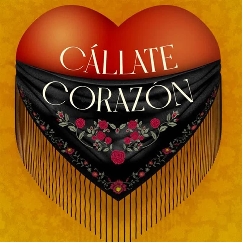 CÁLLATE CORAZÓN. Gran Teatro de Córdoba. Sábado 14 Diciembre 2024