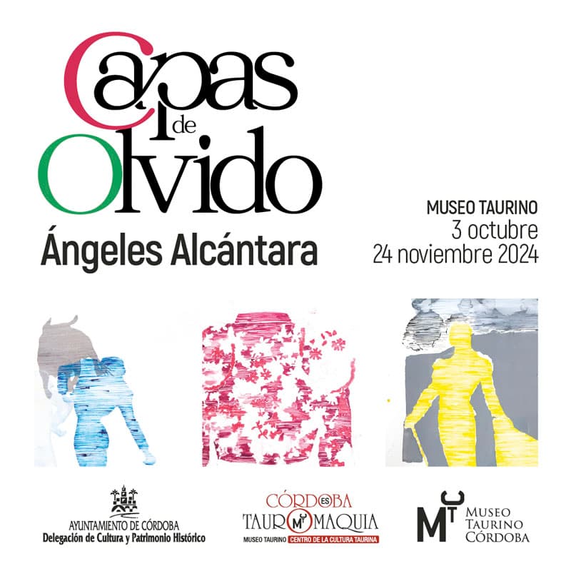 CAPAS DE OLVIDO. Museo Taurino de Córdoba. Hasta el 24 Noviembre 2024