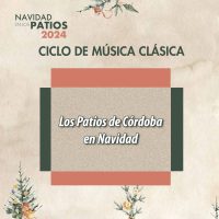 CICLO DE MUSICA CLASICA LOS PATIOS EN NAVIDAD 2024. Del 13 al 29 de diciembre