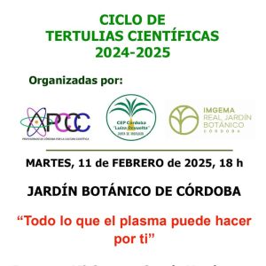 Ciclo TERTULIAS CIENTIFICAS. Real Jardin Botanico de Cordoba. 11 Febrero 2025