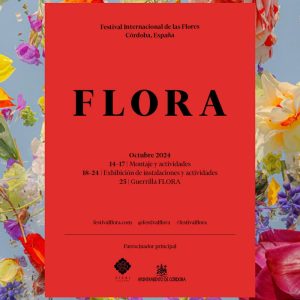 FLORA. Festival Internacional de las Flores de Cordoba. Octubre 2024