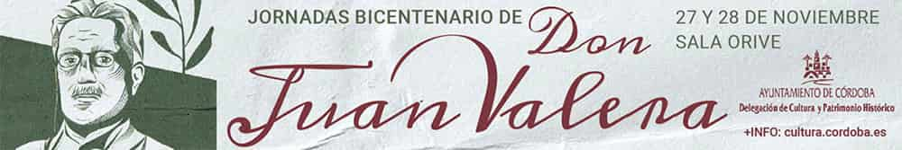 Jornadas BICENTENARIO DE DON JUAN VALERA. Sala ORIVE. 27-28 Noviembre 2024