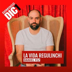 LA VIDA REGULINCHI. Daniel Fez. Teatro Avanti Cordoba. Domingo 1 Diciembre 2024