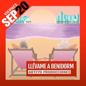 LLEVAME A BENIDORM. Teatro Avanti Cordoba. Viernes 20 Septiembre 2024