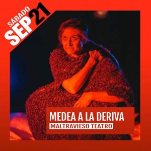 MEDEA A LA DERIVA. Teatro Avanti Cordoba. Sabado 21 Septiembre 2024