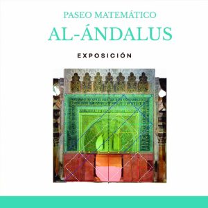 PASEO MATEMATICO POR AL ANDALUS. Fundacion Cajasol Cordoba Hasta el 5 Octubre 2024