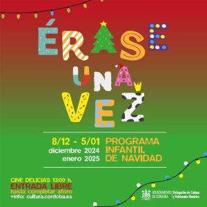 Programa infantil de navidad ERASE UNA VEZ @cultura cordoba. Diciembre 2024